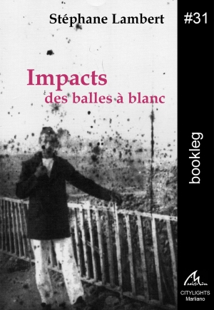 Bookleg #31 Impacts des balles à blanc