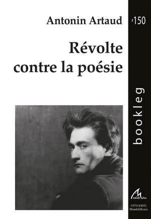 Bookleg #150 Révolte contre la poésie / Moi, Antonin Artaud