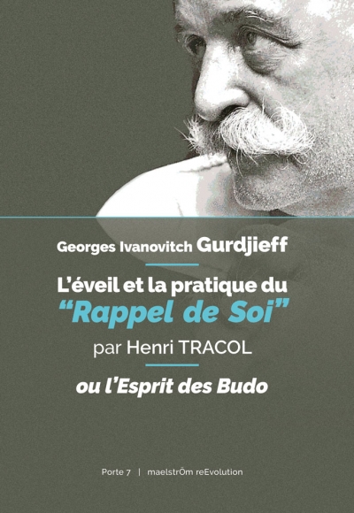 Georges Ivanovitch Gurdjieff : L’éveil et la pratique du “Rappel de soi” ou l’Esprit des Budo