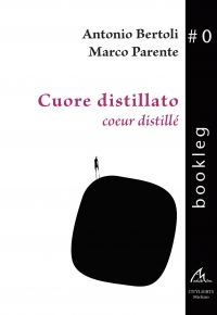 Bookleg #0 Cuore distillato - Cœur distillé