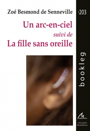 Bookleg #203 Un arc-en-ciel suivi de La fille sans oreille