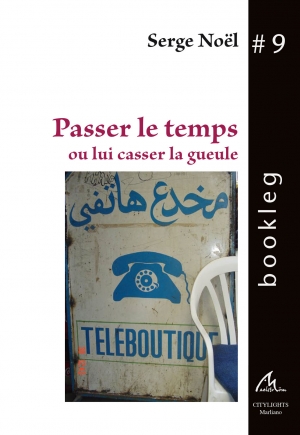 Bookleg #9 Passer le temps ou lui casser la gueule