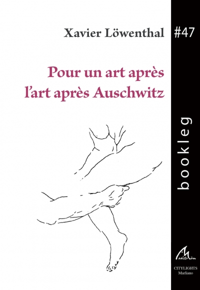 Bookleg #47 Pour un art apr&egrave;s l'art apr&egrave;s Auschwitz